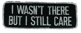 I Wasn&#39;t There But I Still Care Patch - Black And White - Veteran Owned Business - £4.12 GBP