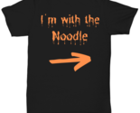 I&#39;m with the Noodle black Unisex Tee, Funny his and hers couple matching... - $24.99