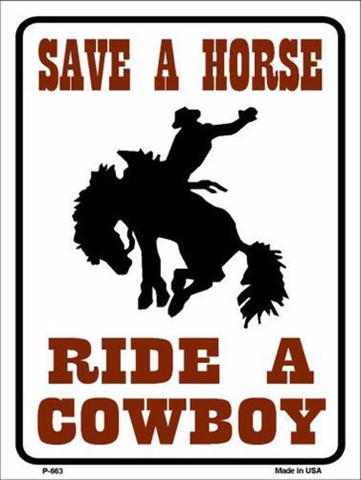 Save a Horse Ride a Cowboy Humor 9" x 12" Metal Novelty Parking Sign - $9.95