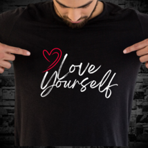 Love Yourself Tshirt, Graphic Tee, Inspirational Shirt, Men&#39;s TShirt, Wo... - £18.82 GBP+