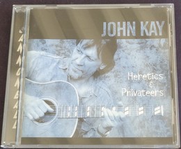 John Kay, Heretics &amp; Privateers – Gently Used CD – VGC – Don’t Waste My Time… - £7.86 GBP
