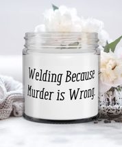 Unique Welding Gifts, Welding Because Murder is Wrong, Welding Candle From - £19.54 GBP