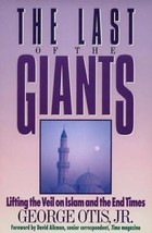 The Last of the Giants: Lifting the Veil on Islam and the End Times George Otis - £6.57 GBP