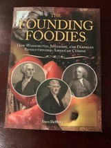 The Founding Foodies : How Washington, Jefferson, and Franklin Revolutio... - £14.93 GBP