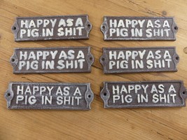 6 Happy As A Pig In S*** Cast Iron Sign Plaque Door Wall House *POOR PAI... - $19.99
