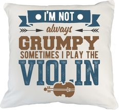 I&#39;m Not Always Grumpy Sometimes I Play The Violin. Humor Pillow Cover For Male &amp; - £19.77 GBP+