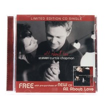 All About Love by Steven Curtis Chapman (Limited Edition CD Single 2002 Sparrow) - $3.32