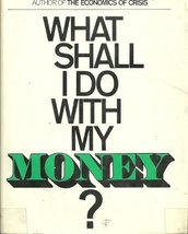 What Shall I Do with My Money? [Hardcover] Eliot Janeway - £5.01 GBP