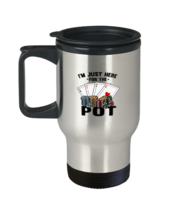 Coffee Travel Mug Funny I&#39;m Just Here For the Pot Card Game  - £18.24 GBP