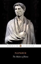 The Makers of Rome: Nine Lives (Penguin Classics) [Paperback] Plutarch and Scott - $6.99