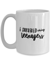 I Survived Raising Teenagers - Mom Wife Sister Friend Funny Gifts Coffee Tea Mug - $14.80