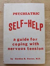 PSYCHIATRIC SELF-HELP a guide for coping with nervous tension by Gordon R Forrer - £10.27 GBP
