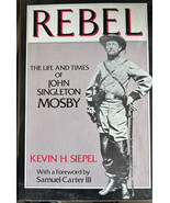 REBEL, THE LIFE AND TIMES OF JOHN SINGLETON MOSBY By Kevin H Siepel - Ha... - £15.76 GBP
