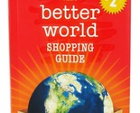 The Better World Shopping Guide - 2nd Edition: Every Dollar Makes a Diff... - £2.34 GBP