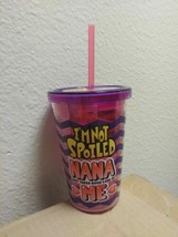 IM NOT SPOILED NANA JUST TAKES GOOD CARE OF ME&quot; 10 OZ KIDS TUMBLER CUP W... - £6.45 GBP