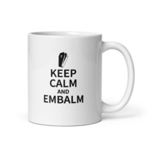 Embalmer Keep Calm And Embalm Coffee &amp; Tea Mug For Morticians Funeral Home Worke - £15.65 GBP+