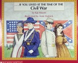 ...If You Lived At The Time of the Civil War by Kay Moore, Illus by Anni... - $1.13