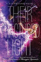 Their Fractured Light (The Starbound Trilogy, 3) Kaufman, Amie and Spoon... - $15.28