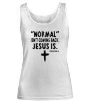 Religious TankTop Normal Isn&#39;t Coming Back. Jesus Is White-W-TT  - £16.36 GBP