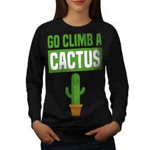 Climb A Cactus Joke Funny Jumper Sarcasm Angry Women Sweatshirt - £14.98 GBP