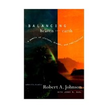 Balancing Heaven and Earth: A Memoir Robert A. Johnson/ Jerry M. Ruhl - $32.00