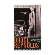 The Autobiography of a Thief: The Man Behind The Great Train Robbery Bruce Reyno - $21.00