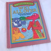 SWEET PICKLES SERIES Wet All Over book Richard Hefter Weekly Reader hard... - $21.00