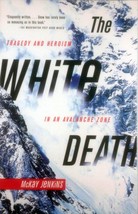 The White Death: Tragedy and Heroism in an Avalanche Zone by McKay Jenkins - £1.63 GBP