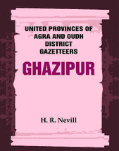 United Provinces of Agra and Oudh District Gazetteers: Ghazipur Vol. [Hardcover] - £39.41 GBP