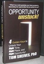 Opportunity Unstuck! 4 Golden Keys to Unlock Your Right Time, Right Place and Ri - £6.96 GBP