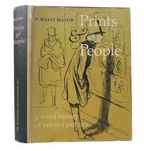 A. Hyatt Mayor PRINTS &amp; PEOPLE A Social History of Printed Pictures 1st Edition - $84.95