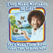 Bob Ross T-shirt Make Mistakes in Life Let's Make Them Birds Small Unisex Gray image 3