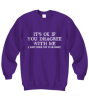 Funny Sweatshirt Its Ok If You Disagree With Me Purple-SS  - £21.19 GBP