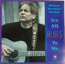 Michael &quot;Hawkeye&quot; Herman - It&#39;s All Blues To Me (CD 2005 Topaz) Near MINT - £16.23 GBP