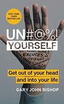 Un#@%! Yourself: Get Out of Your Head and into Your Life [Hardcover] Bishop, Gar - £9.35 GBP