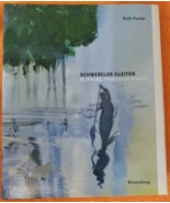 Slipping Through Water (Schwerelos Gleiten) Ruth Franke (Wiesenburg Verl... - £69.76 GBP