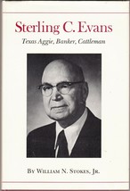 Sterling C. Evans: Texas Aggie, Banker, Cattleman (1985) William N. Stokes, Jr. - $17.99