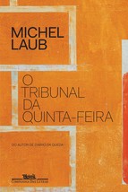 O Tribunal da Quinta-Feira (Em Portuguese do Brasil) [Paperback] Michel Laub and - £29.76 GBP