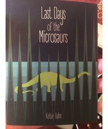 Last Days of the Microsaurs by Kelsie Hahn The Cupboard Volume Thirty-Th... - £7.88 GBP