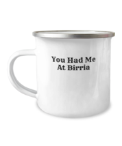 12oz Camper Mug Coffee Funny You Had Me At Birria  - £15.94 GBP