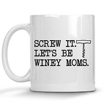 Screw It Let&#39;s Be Winey Moms, Wine Mug, Mom Gifts, Gifts For Mom, Inspirational  - £11.98 GBP