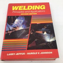 Welding : Principles and Applications by Jeffus/Johnson Hardcover 2ND Ed. Delmar - £7.68 GBP