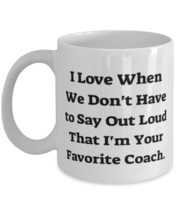 Unique Coach, I Love When We Don&#39;t Have to Say Out Loud That I&#39;m Your Favorite C - £11.49 GBP+
