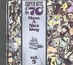 Super Hits of the &#39;70&#39;s: Have a Nice Day Vol. 5 Audio CD - £22.41 GBP