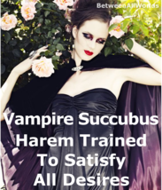 Sexy Female Vampire Succubus Harem Tantric Trained Loyal + Love &amp; Wealth... - £79.12 GBP