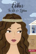 Esther: The Role of a Lifetime: A Bible Study for Teen Girls Gibbs, Pam - $12.87