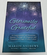 Gloriously Grateful : A Journey Through the Diagnosis and Treatment of Colon... - £10.21 GBP