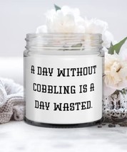 Cool Cobbling Gifts, A Day Without Cobbling is a Day Wasted, Fun Candle For Men  - £19.22 GBP