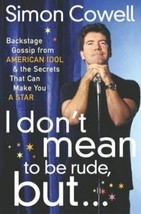 I Don&#39;t Mean to Be Rude, But... by Simon Cowell (2003, HCDJ) 1st Edition - £6.26 GBP