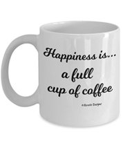 Coffee Lover Mug - Happiness Is A Full Cup Of Coffee - 11 oz White Ceramic - Be - £11.98 GBP